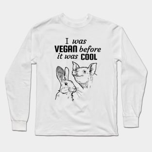 I was vegan before it was cool! Long Sleeve T-Shirt